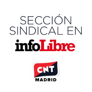 sección sindical de CNT Madrid en InfoLibre